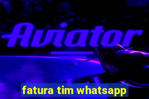 fatura tim whatsapp